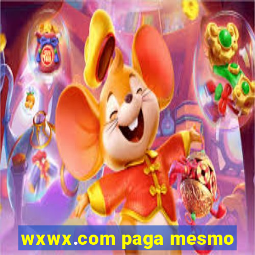 wxwx.com paga mesmo